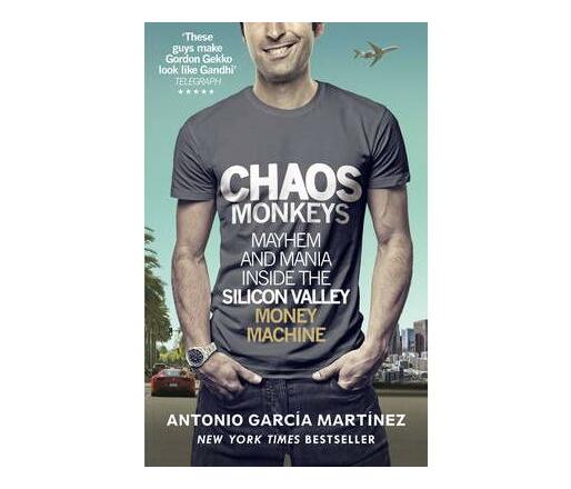 Chaos Monkeys Inside The Silicon Valley Money Machine - 