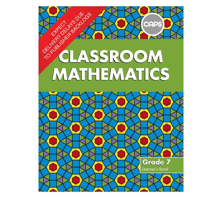 Classroom Mathematics : Grade 7 : Learner's Book (CAPS Aligned ...