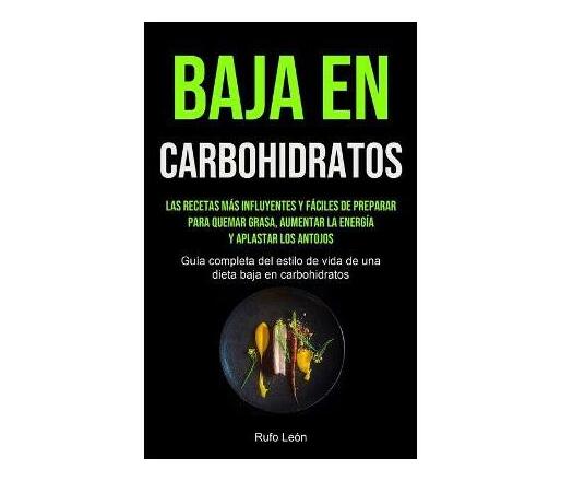 Baja En Carbohidratos Las Recetas Mas Influyentes Y Faciles De Preparar Para Quemar Grasa 4993